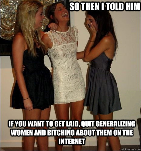 so then i told him if you want to get laid quit generalizin - Vindictive Girls