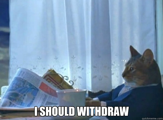 i should withdraw - Forever alone sophisticated cat