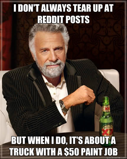 i dont always tear up at reddit posts but when i do its a - Dos Equis man