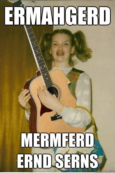 ermahgerd mermferd ernd serns - ERMAHGERD BERB DERLERN