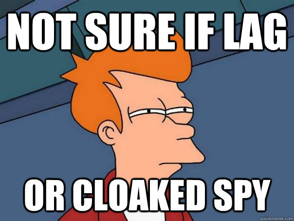 not sure if lag or cloaked spy - Futurama Fry