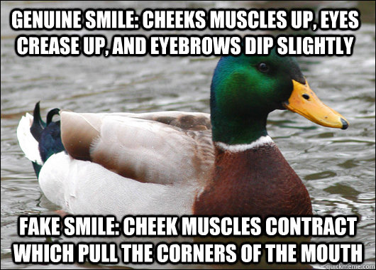 genuine smile cheeks muscles up eyes crease up and eyebro - Actual Advice Mallard