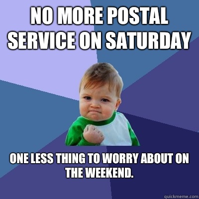 No more postal service on Saturday She gave a decisive answe - Success Kid