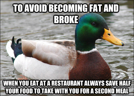 to avoid becoming fat and broke when you eat at a restaurant - Actual Advice Mallard