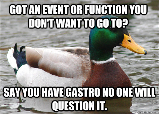 got an event or function you dont want to go to say you h - Actual Advice Mallard