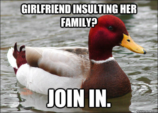 girlfriend insulting her family join in - Malicious Advice Mallard