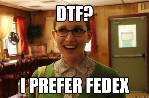 dtf i prefer fedex - Sexually Oblivious Female