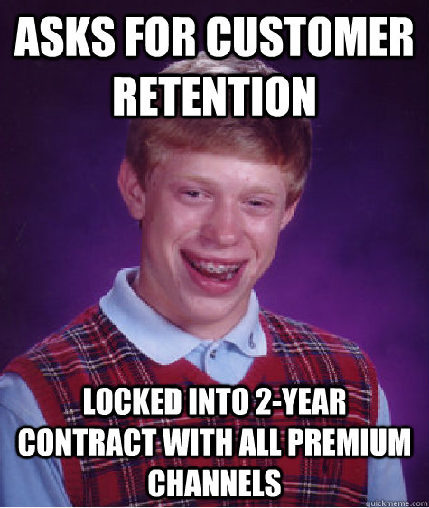 asks for customer retention locked into 2year contract with - Badluckbrian