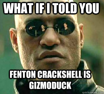 what if i told you fenton crackshell is gizmoduck - Matrix Morpheus