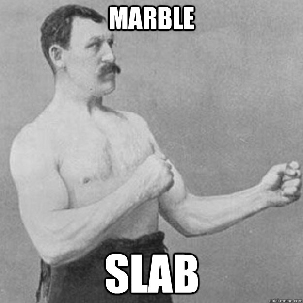 marble slab - overly manly man