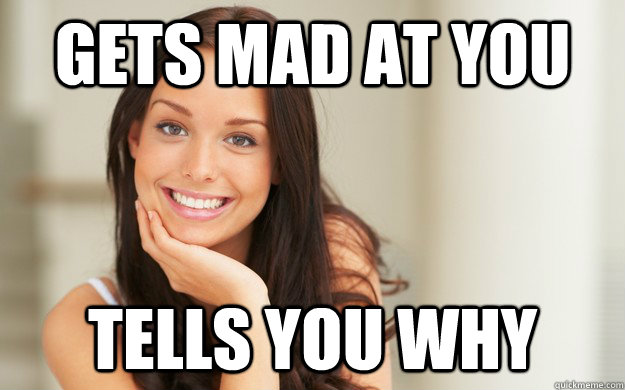 gets mad at you tells you why - Good Girl Gina