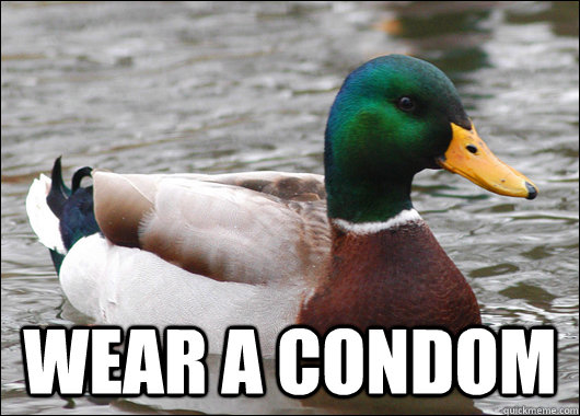 wear a condom - Actual Advice Mallard