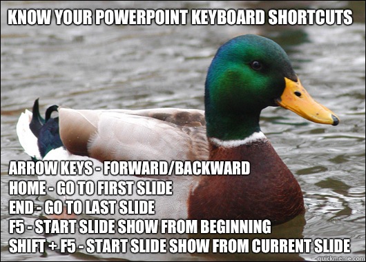 Know your PowerPoint keyboard shortcuts Arrow keys forwardba - Actual Advice Mallard