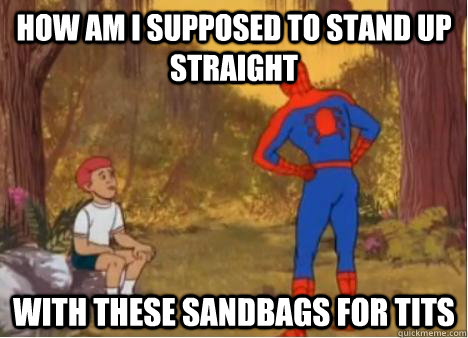 how am i supposed to stand up straight with these sandbags f - Spiderman Anus