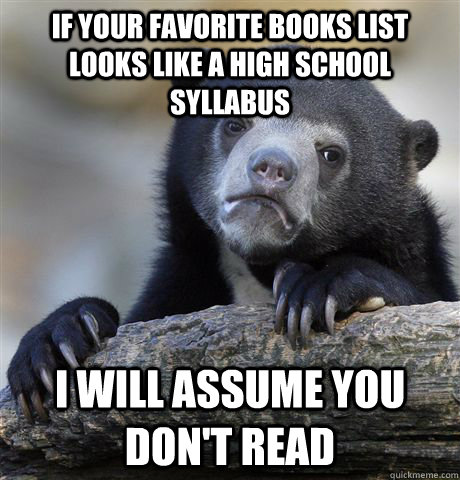 if your favorite books list looks like a high school syllabu - confessionbear