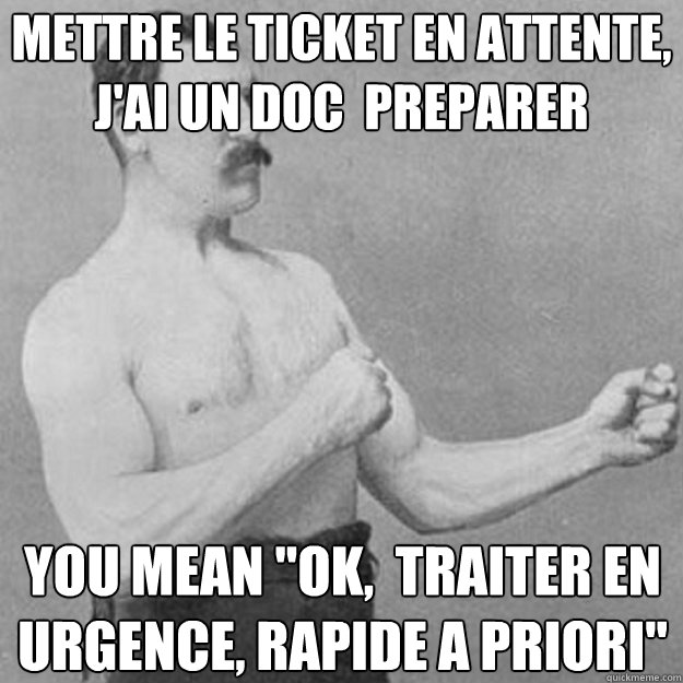 mettre le ticket en attente jai un doc preparer you mean - overly manly man