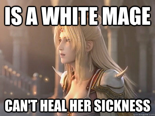 is a white mage cant heal her sickness -