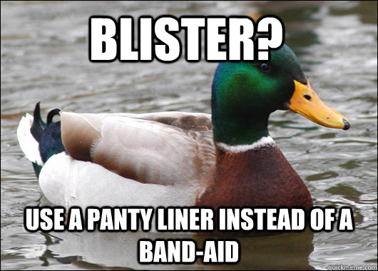 blister use a panty liner instead of a bandaid - Actual Advice Mallard