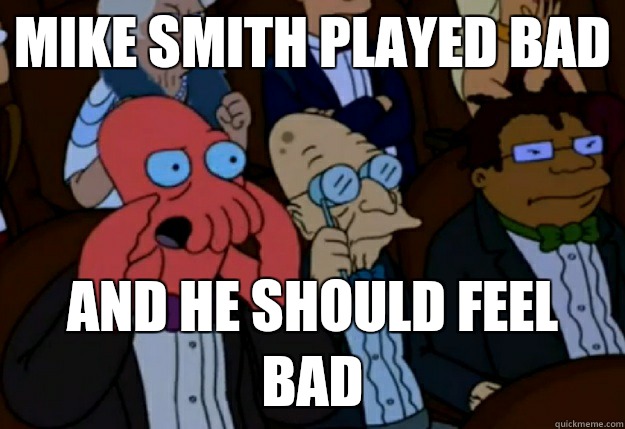 Mike Smith played bad and they should feel bad - Feel bad Zoidberg