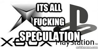 its all fucking speculation -