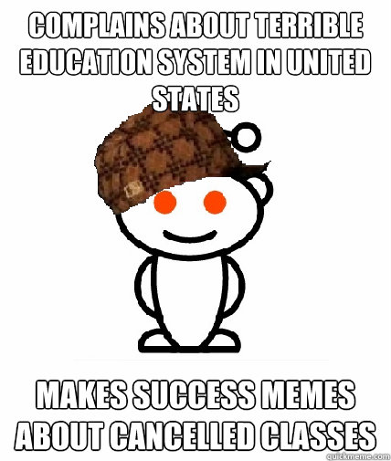 complains about terrible education system in united states m - Scumbag Redditor