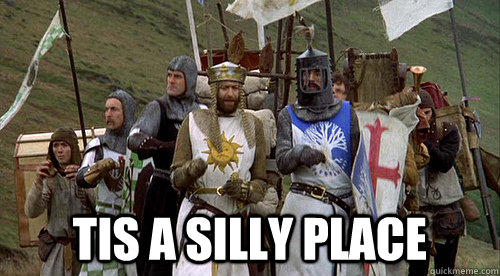 tis a silly place - silly place