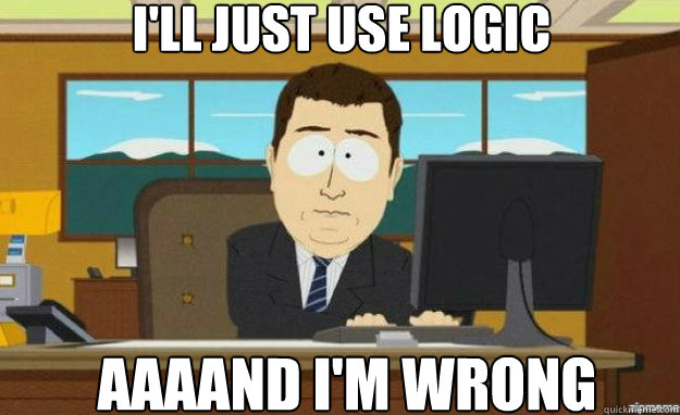 ill just use logic aaaand im wrong - aaaand its gone