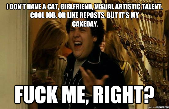 i dont have a cat girlfriend visual artistic talent cool - fuckmeright