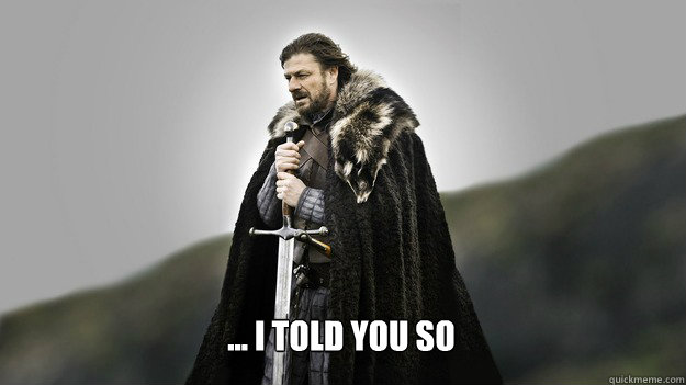 i told you so - Ned stark winter is coming
