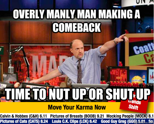 overly manly man making a comeback time to nut up or shut up - Mad Karma with Jim Cramer
