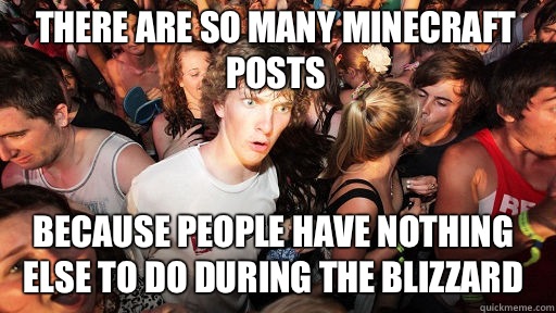 There are so many minecraft posts Because people have nothin - Sudden Clarity Clarence