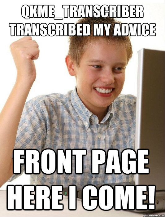 qkmetranscriber transcribed my advice animal front page her - First Day on the Internet Kid