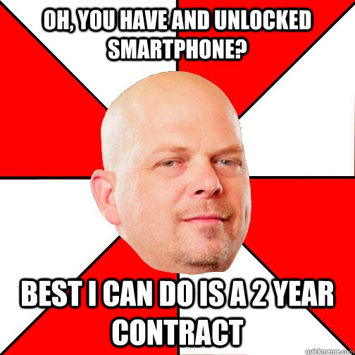 oh you have and unlocked smartphone best i can do is a 2 y - Pawn Star