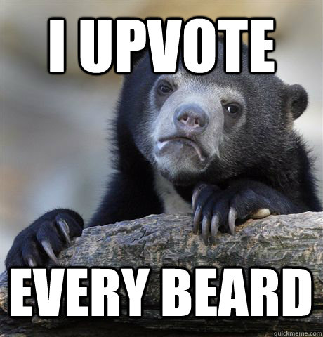 i upvote every beard - Confession Bear