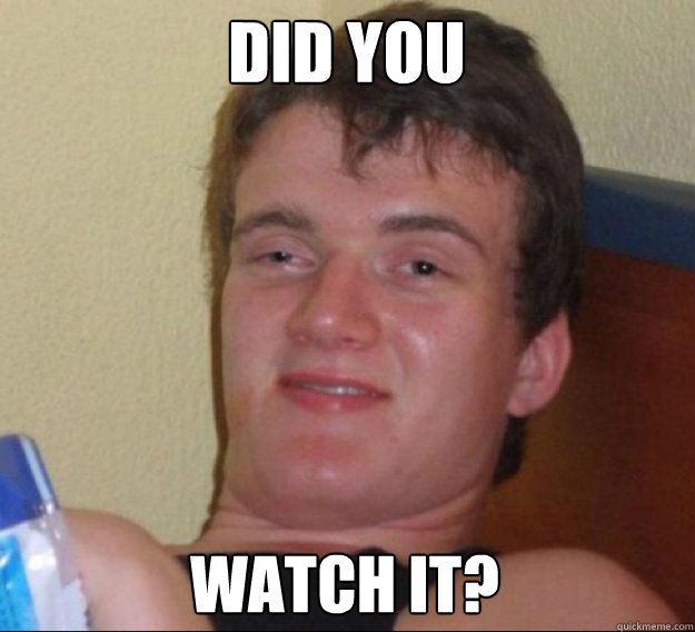 did you watch it - ten guy