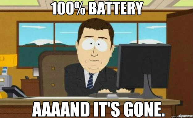 100 battery aaaand its gone - aaaand its gone