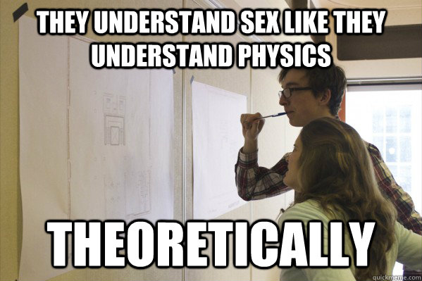 they understand sex like they understand physics theoretical - Nerd Couple