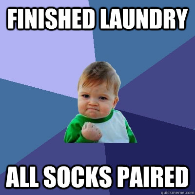 finished laundry all socks paired - Success Kid