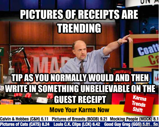 pictures of receipts are trending tip as you normally would - Mad Karma with Jim Cramer