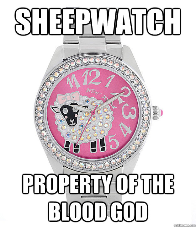 sheepwatch property of the blood god - Ridiculously Named Stronghold