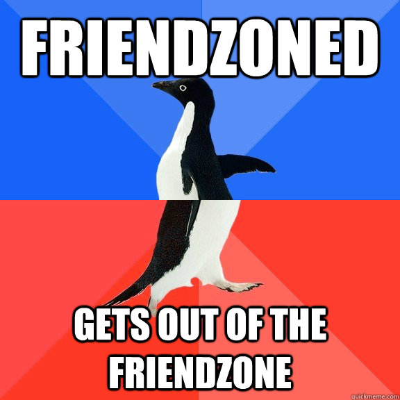 friendzoned gets out of the friendzone - Socially Awkward Awesome Penguin