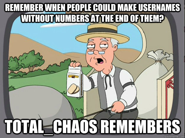remember when people could make usernames without numbers at - Pepperidge Farm Remembers