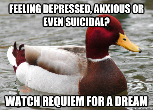 feeling depressed anxious or even suicidal watch requiem f - Malicious Advice Mallard