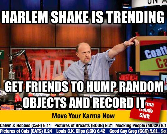harlem shake is trending get friends to hump random objects - Mad Karma with Jim Cramer