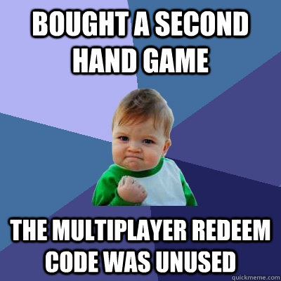 bought a second hand game the multiplayer redeem code was u - Success Kid