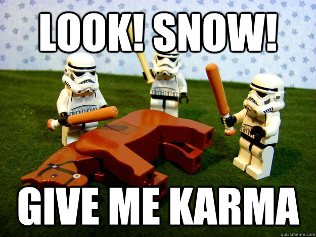 look snow give me karma - Deadhorse