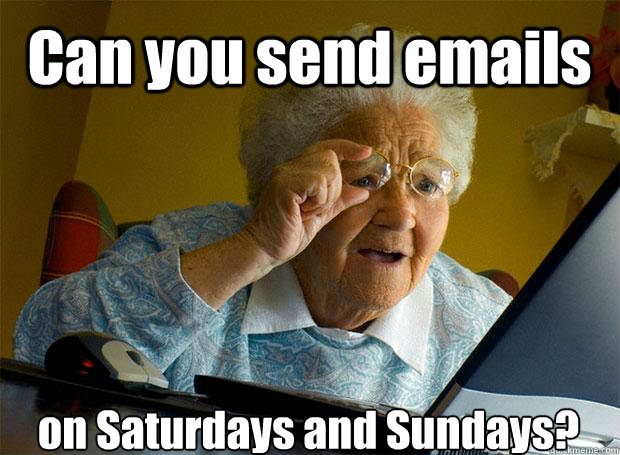 can you send emails on saturdays and sundays - Grandma finds the Internet