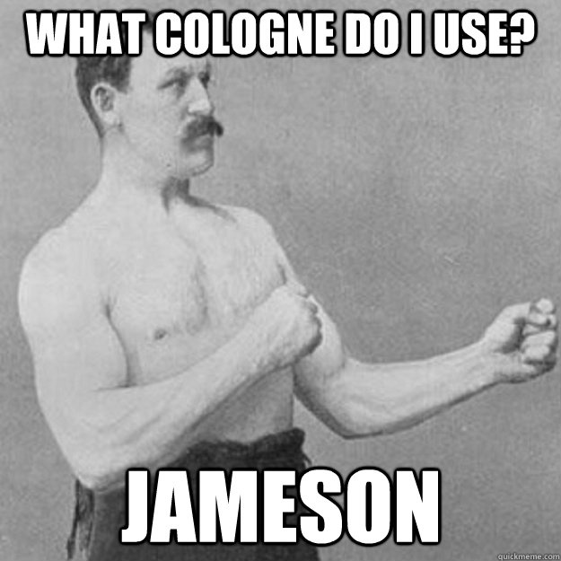 what cologne do i use jameson - overly manly man