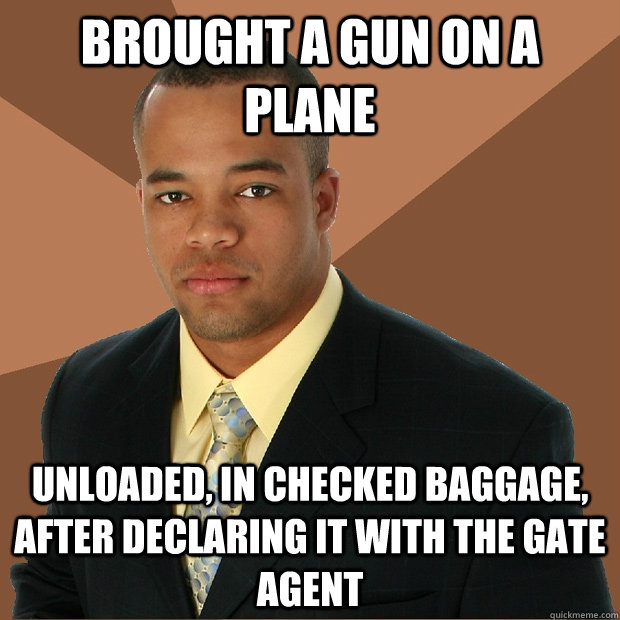 brought a gun on a plane unloaded in checked baggage after - Successful Black Man