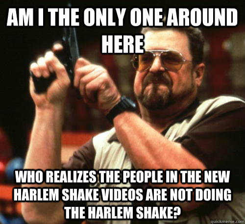 am i the only one around here who realizes the people in the - Am I The Only One Around Here